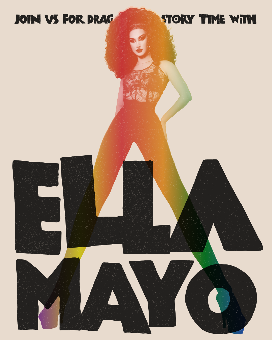 Poster: Join us for drag story time with Ella Mayo — a drag queen striking a pose in rainbow tones